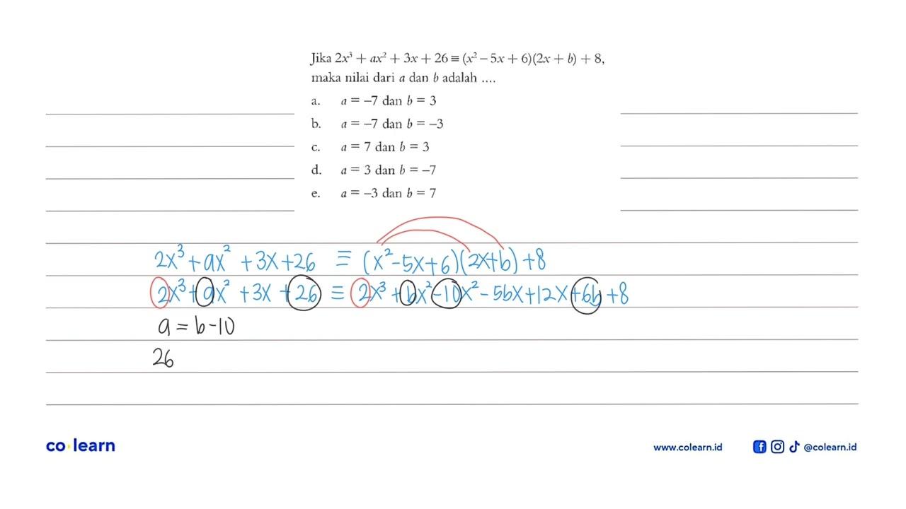 Jika 2x^3 + ax^2 + 3x + 26 ekuivalen (x^2 - 5x + 6)(2x+b) +