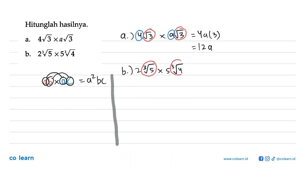 Hitunglah hasilnya. a. 4 akar(3) x a akar(3) b. 2 5^(1/3) x