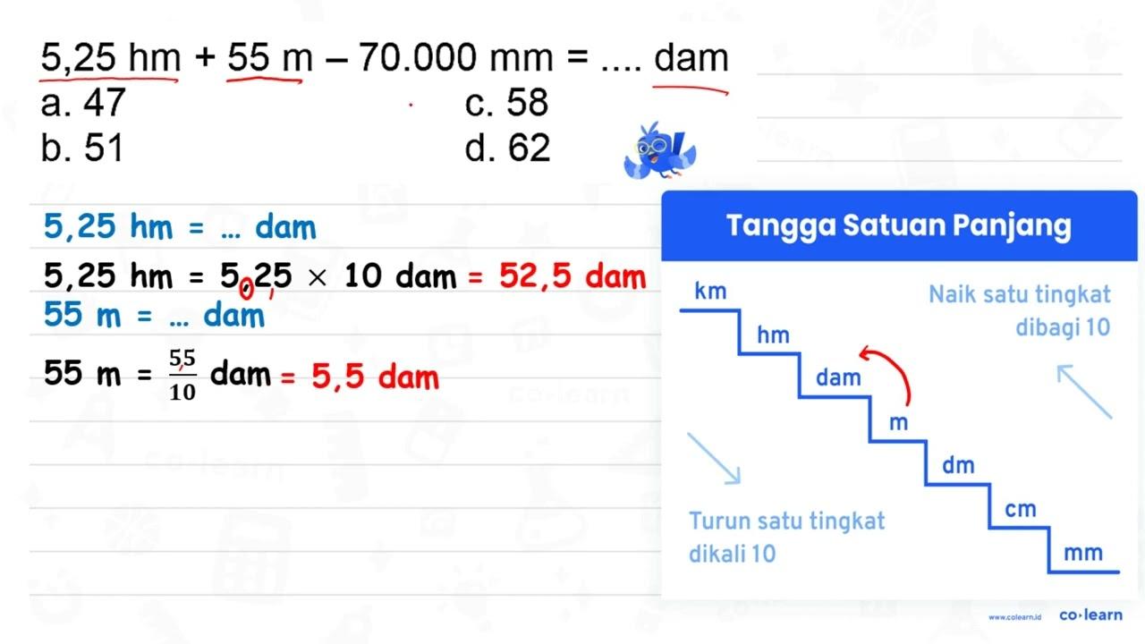 5,25 hm+55 m-70.000 ~mm=... . dam a. 47 c. 58 b. 51 d. 62