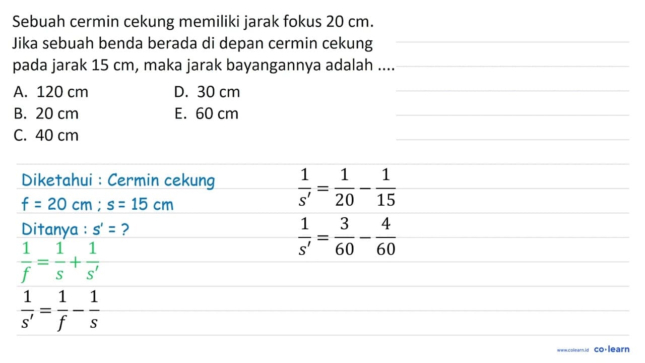 Sebuah cermin cekung memiliki jarak fokus 20 cm . Jika