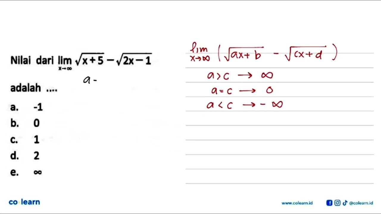 Nilai dari lim x->tak hingga akar(x+5)-akar(2x-1) adalah