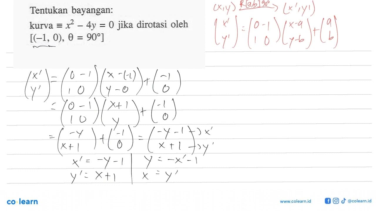 Tentukan bayangan: kurva x^2-4y = 0 jika dirotasi oleh