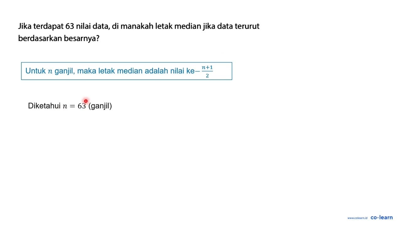 Jika terdapat 63 nilai data, di manakah letak median jika