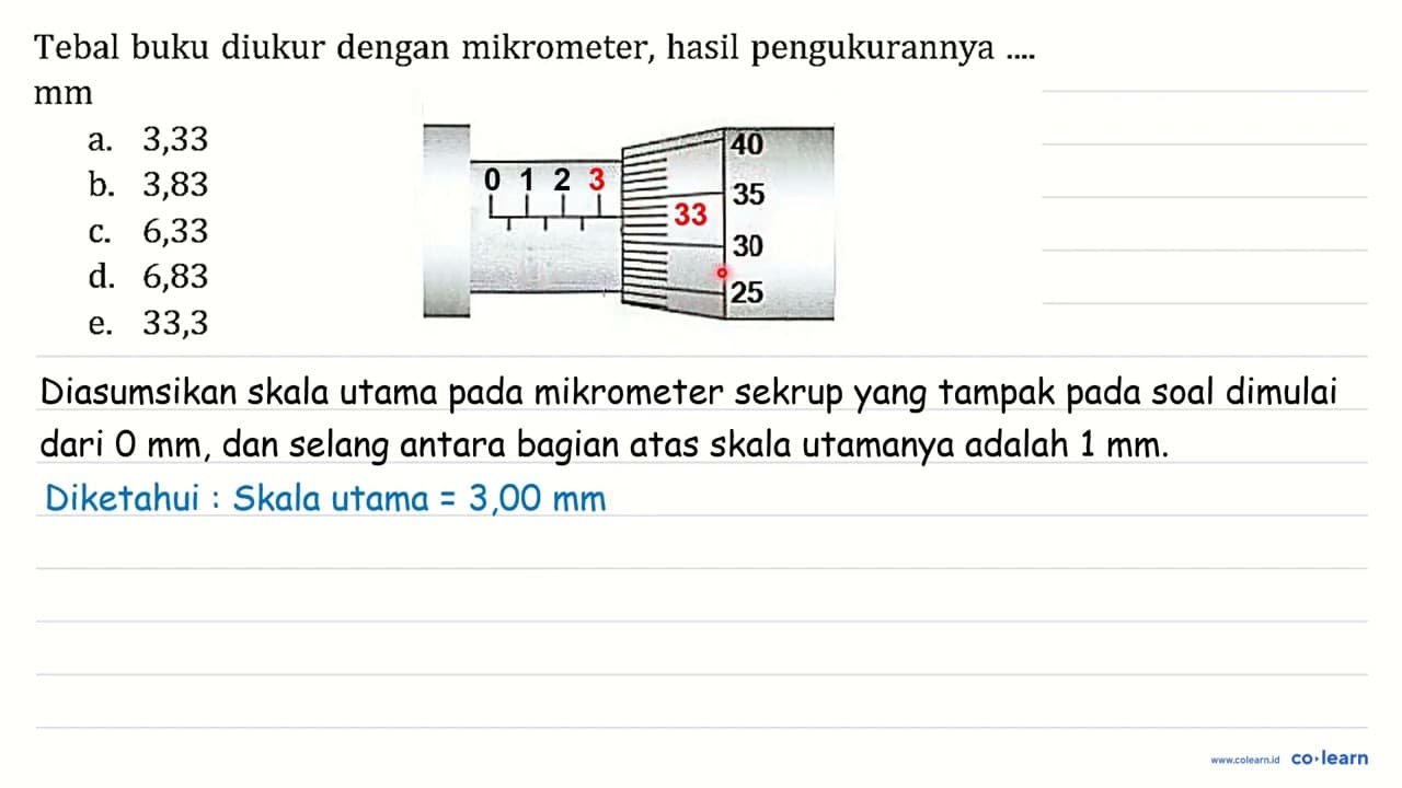 Tebal buku diukur dengan mikrometer, hasil pengukurannya