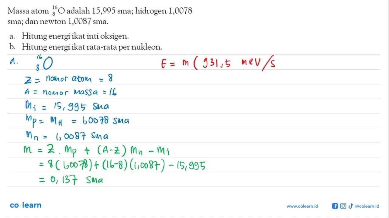 Massa atom 16 8 O adalah 15,995 sma; hidrogen 1,0078 sma;