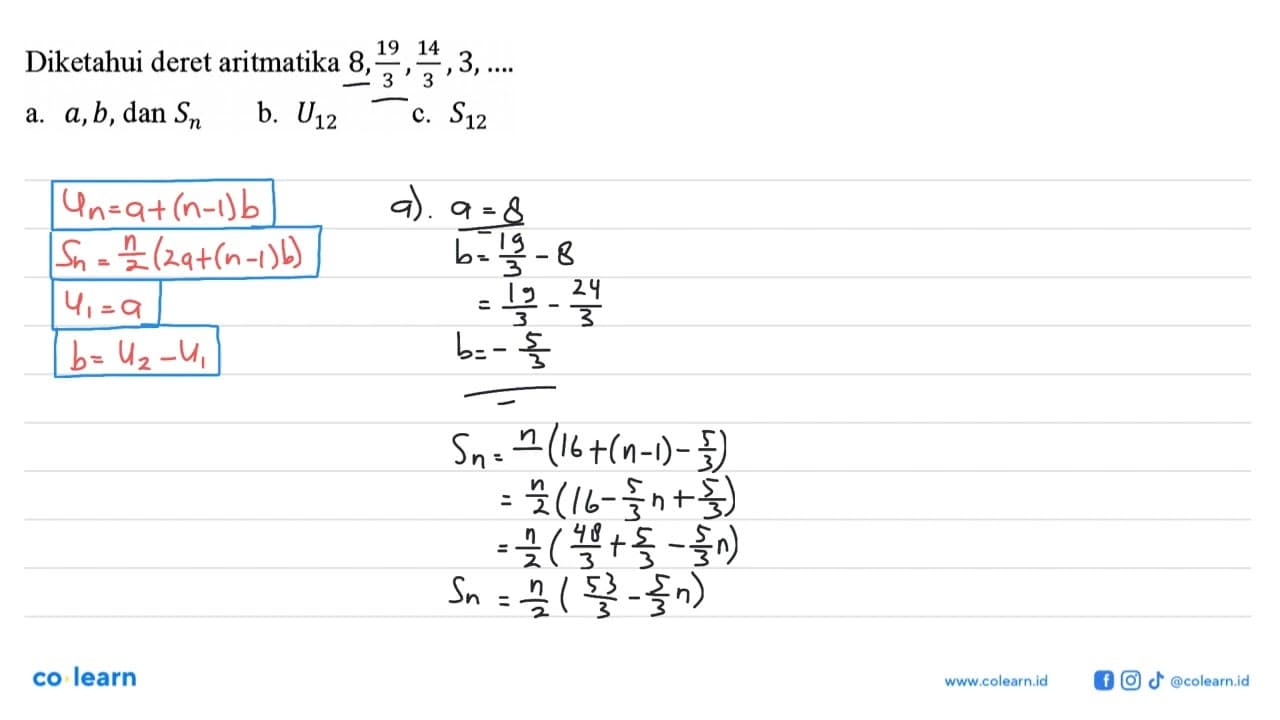 Diketahui deret aritmatika 8, 19/3, 14/3, 3, ... a. a, b,