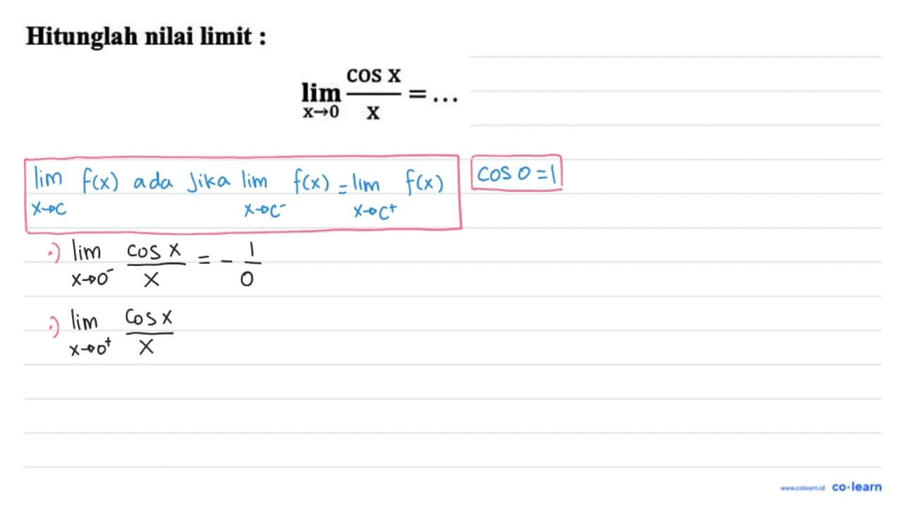 Hitunglah nilai limit : lim x -> 0 (cos x)/(x)=...