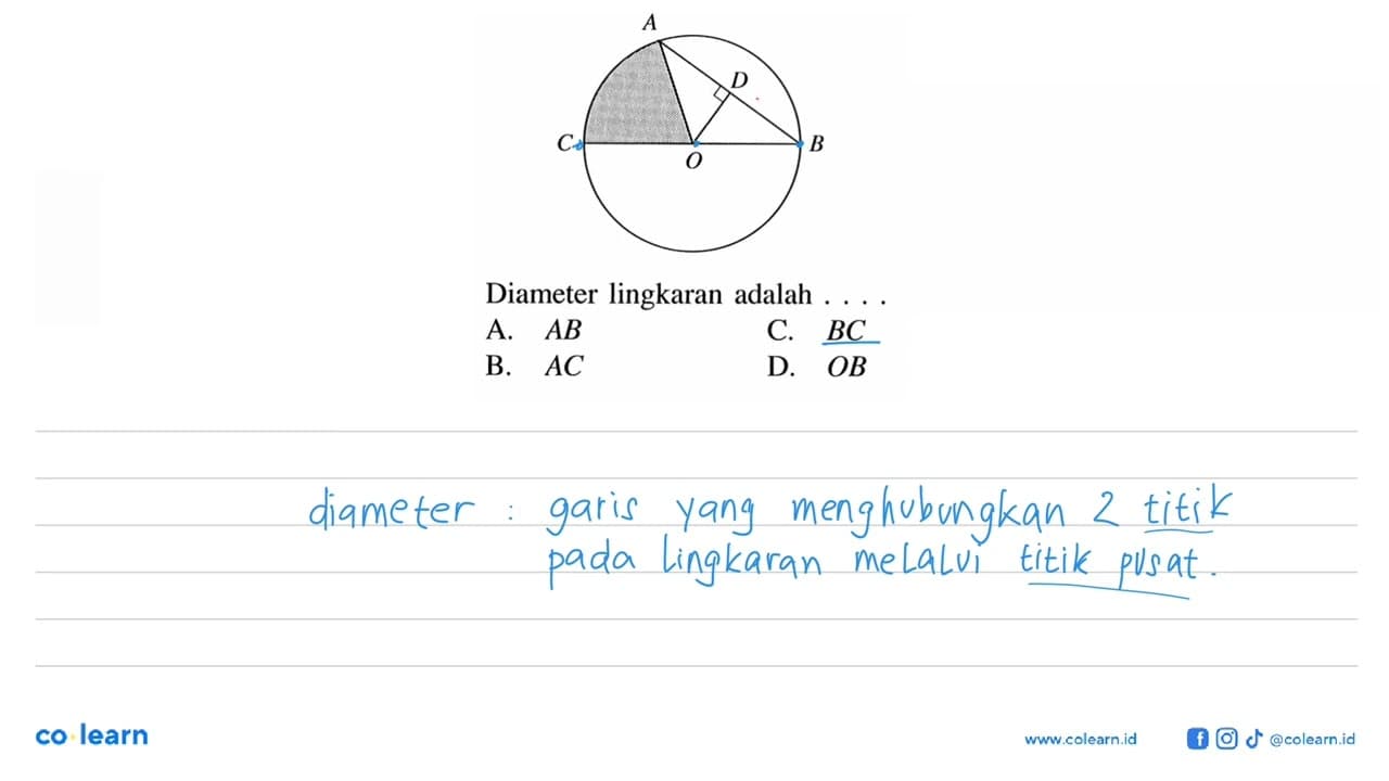 Diameter lingkaran adalah ....A. AB C. BC B. AC D. OB