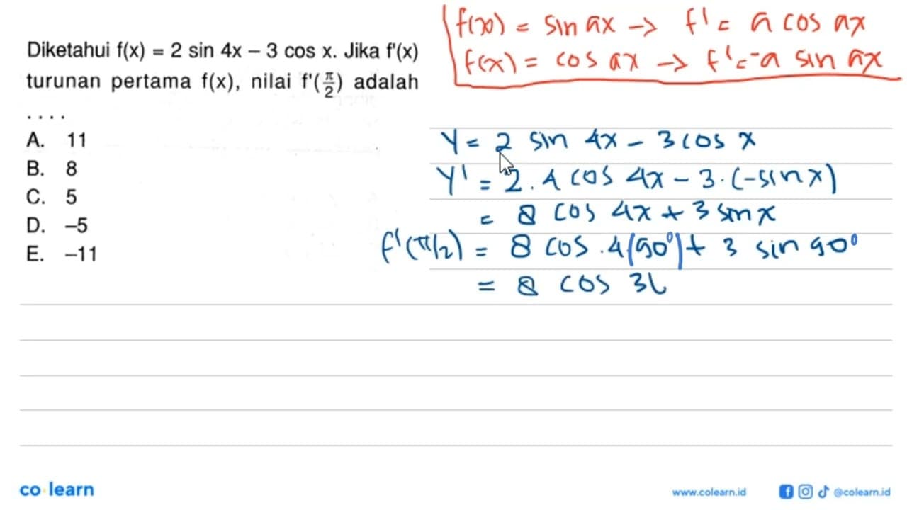 Diketahui f(x)=2 sin 4x-3 cos x. Jika f'(x) turunan pertama