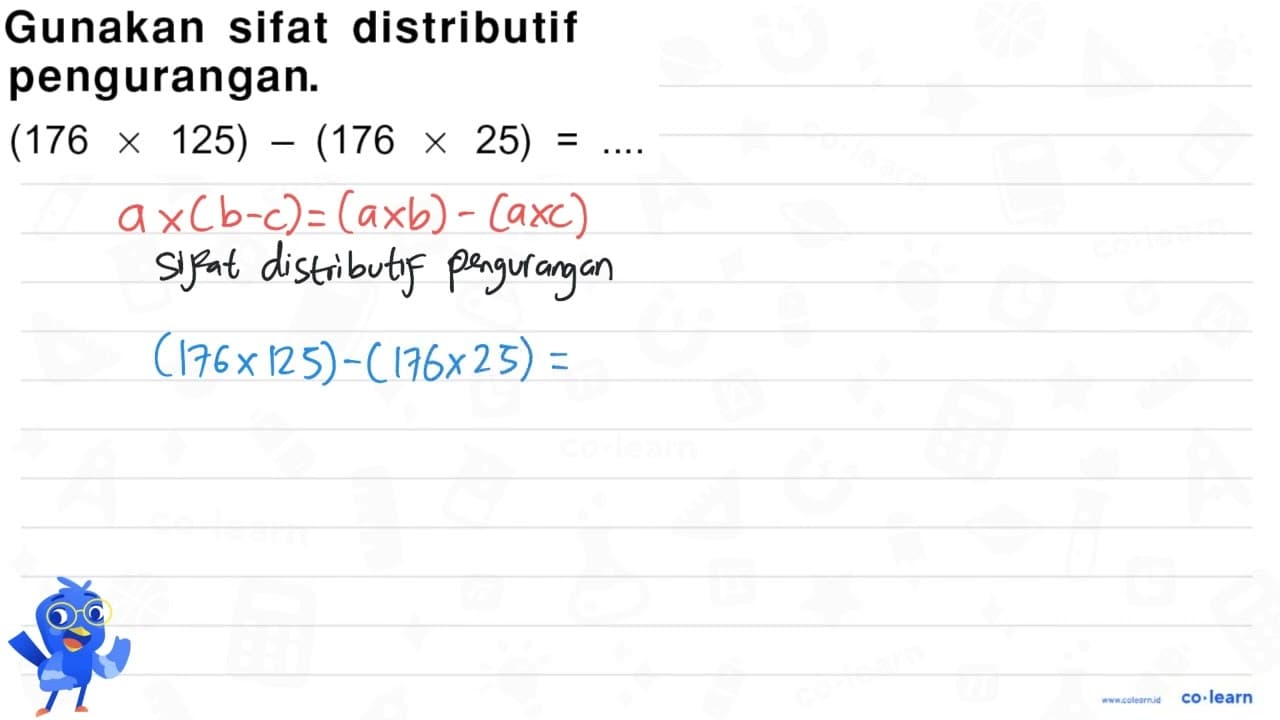 Gunakan sifat distributif pengurangan (176 x 125) - (176 x