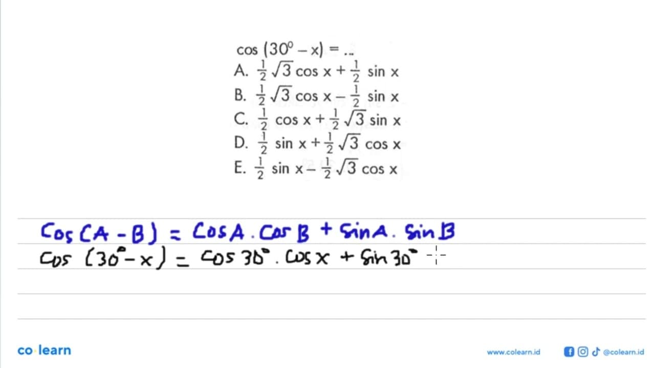 cos (30-x)=... A. 1/2 akar(3) cos x +1/2 sin x B. 1/2