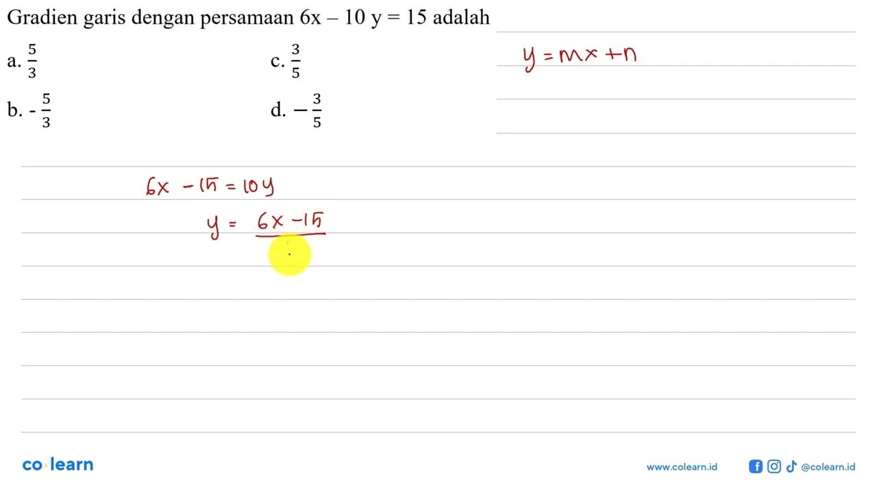 Gradien garis dengan persamaan 6x - 10 y = 15 adalah