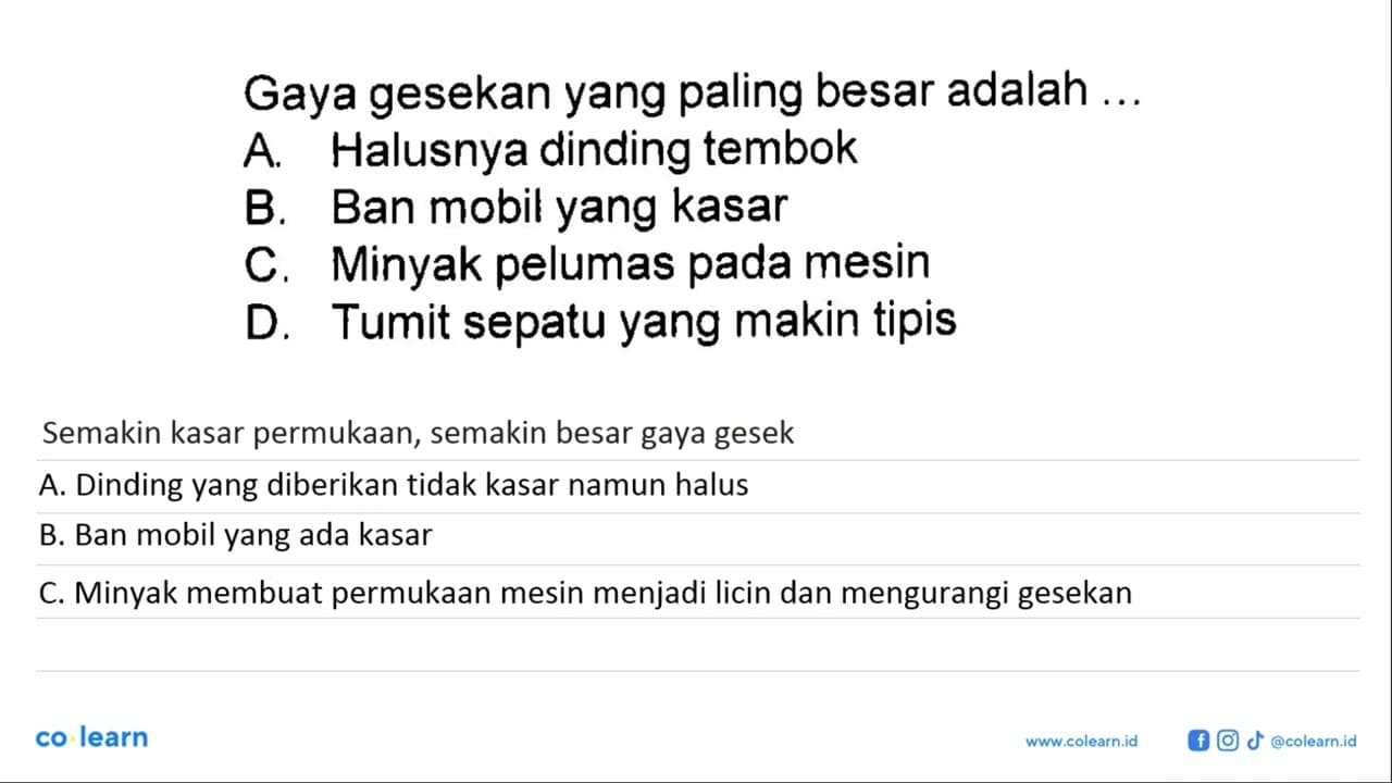 Gaya gesekan yang paling besar adalah ... A. Halusnya