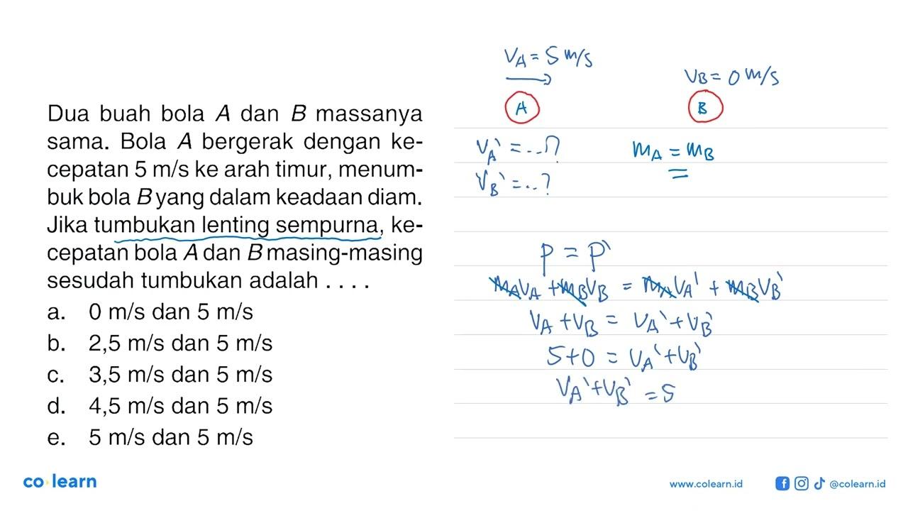 Dua buah bola A dan B massanya sama. Bola A bergerak dengan
