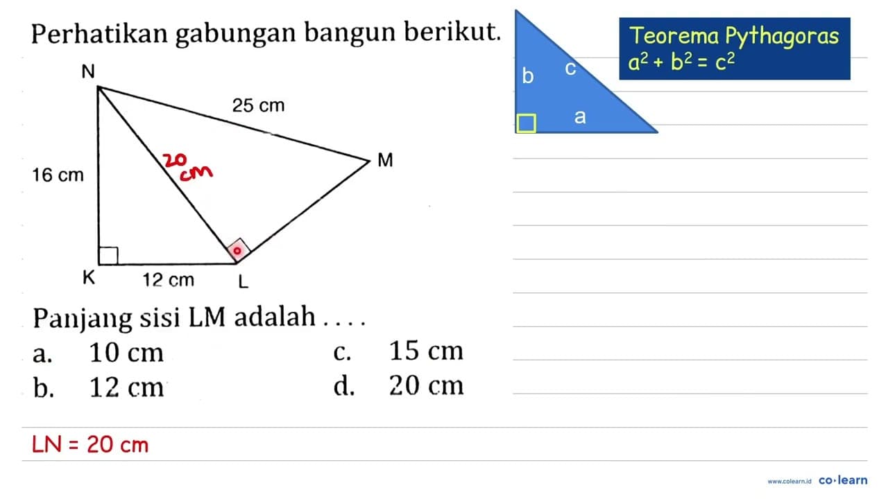 Perhatikan gabungan bangun berikut. K 12 cm L M 16 cm 25 cm