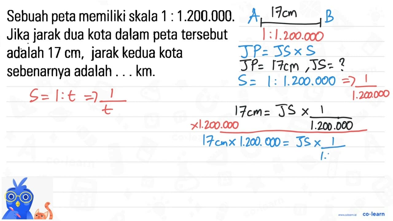 Sebuah peta memiliki skala 1 : 1.200.000. Jika jarak dua