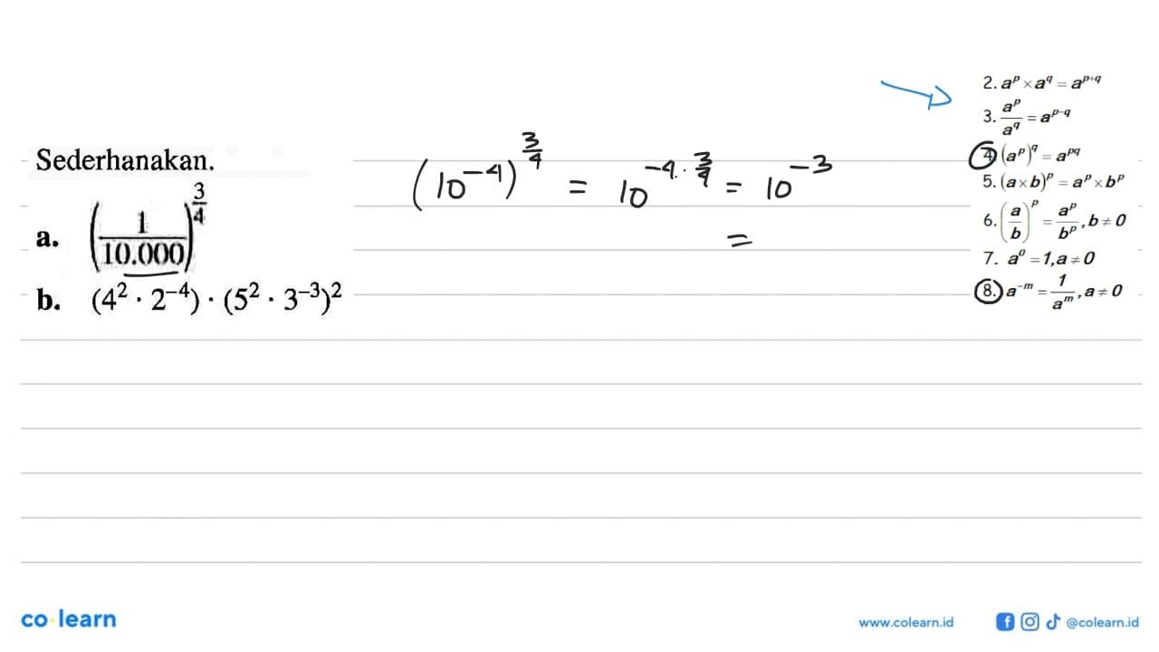 Sederhanakan. a. (1/10.000)^3/4 b. (4^2 . 2^-4) . (5^2 /