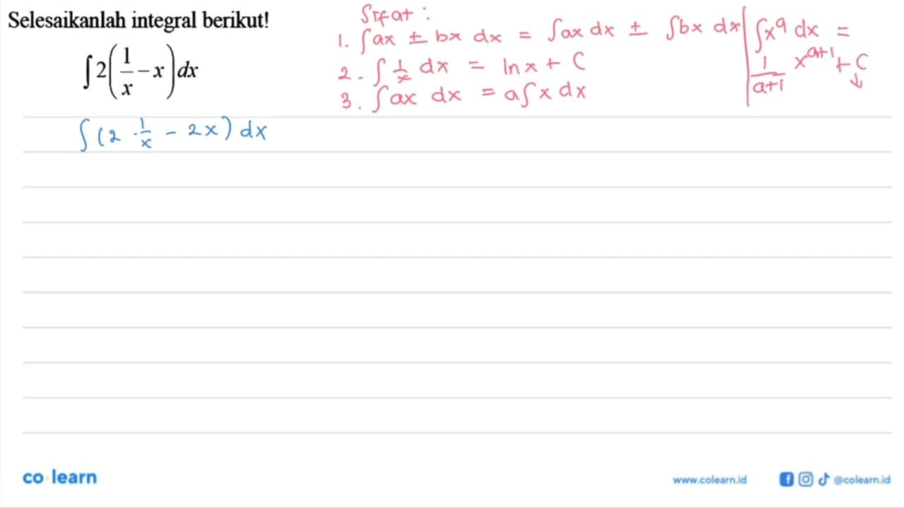 Selesaikanlah integral berikut! integral 2(1/x-x) dx