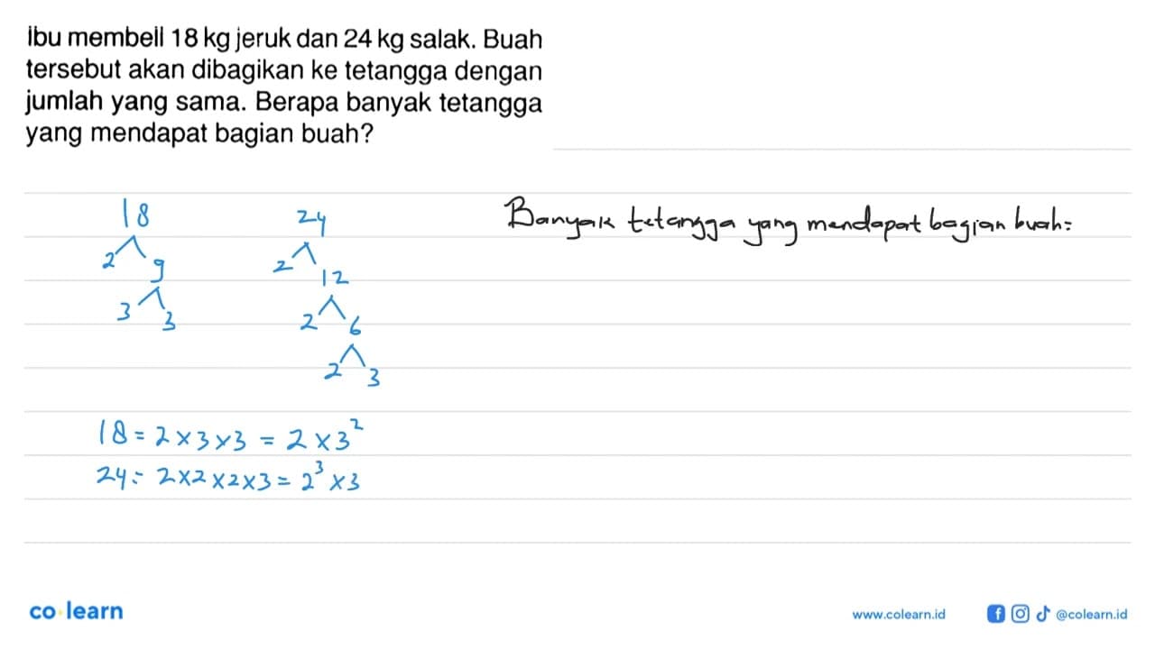 Ibu membeil 18 kg jeruk dan 24 kg salak. Buah tersebut akan