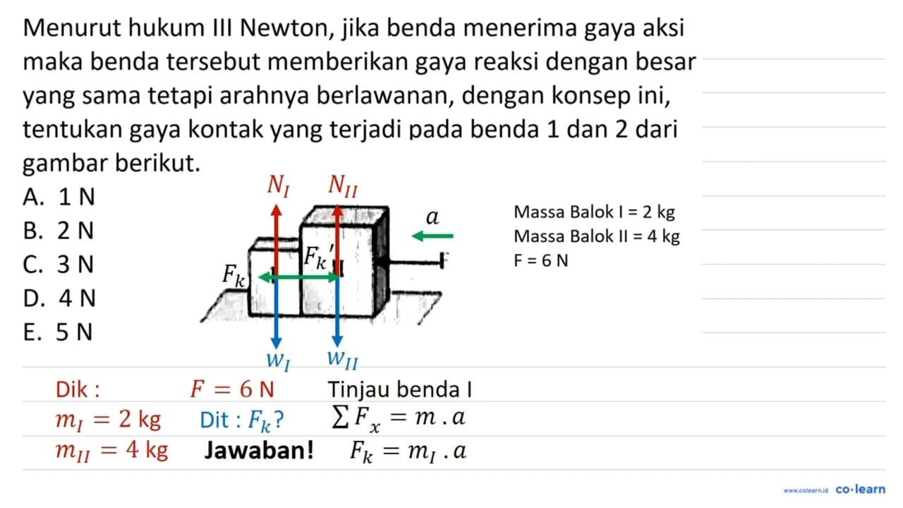 Menurut hukum Ill Newton, jika benda menerima gaya aksi