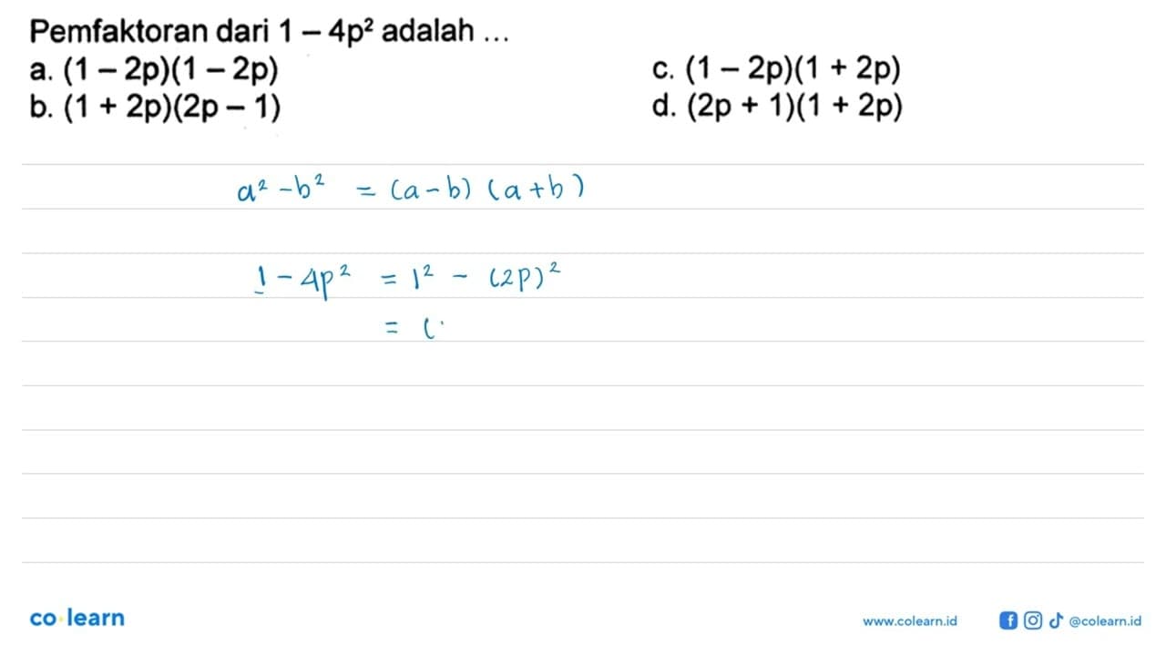 Pemfaktoran dari 1 - 4p^2 adalah ...