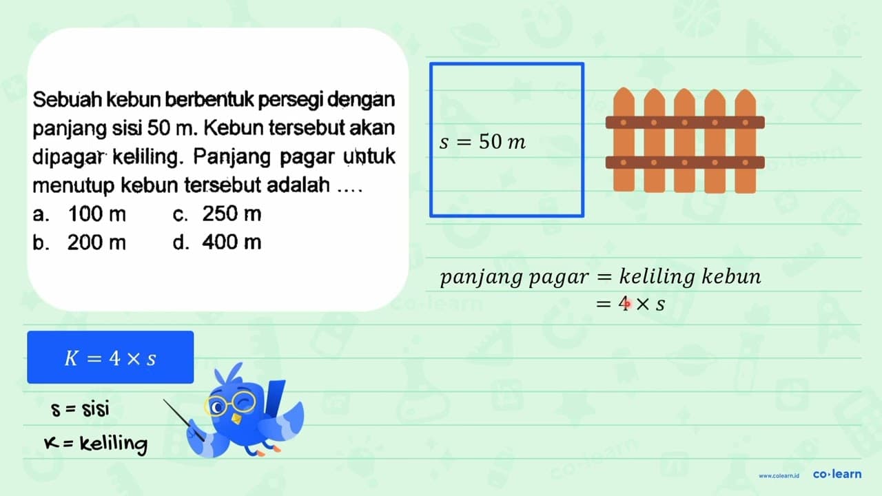 Sebuah kebun berbentuk persegi dengan panjang sisi 50 m .