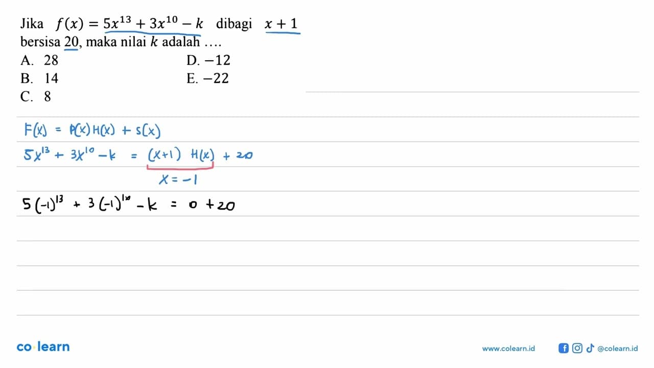 Jika f(x)=5x^(13)+3x^(10)-k dibagi x+1 bersisa 20, maka