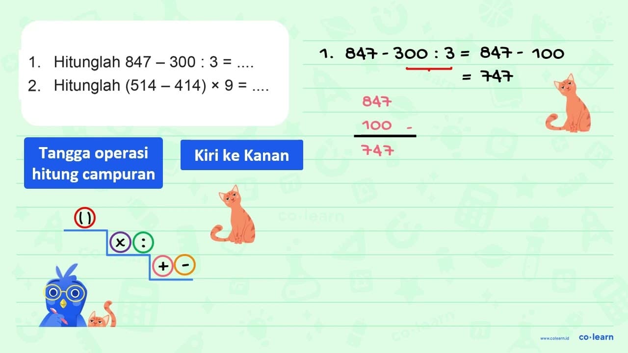 1. Hitunglah 847 - 300 : 3 = .... 2. Hitunglah (514 - 414)