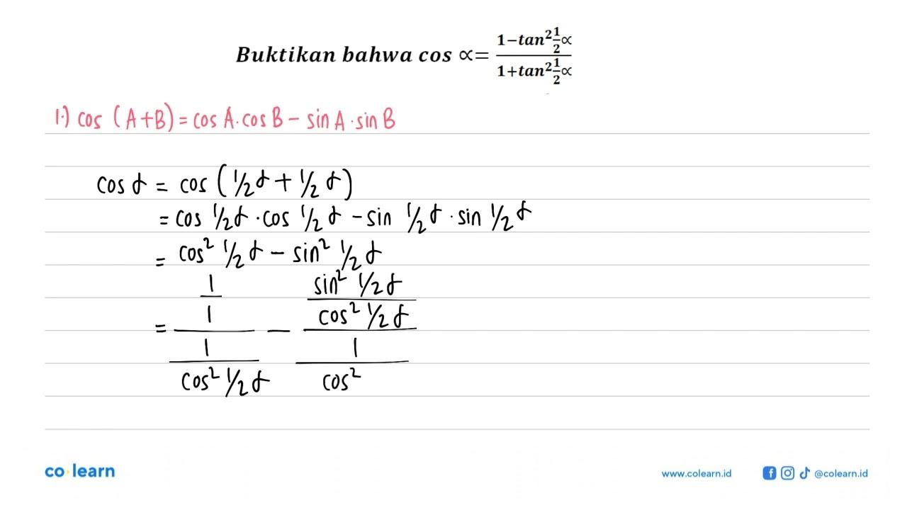 Buktikan bahwa cos a=(1-tan^2 1/2 a)/(1+tan^2 1/2 a )