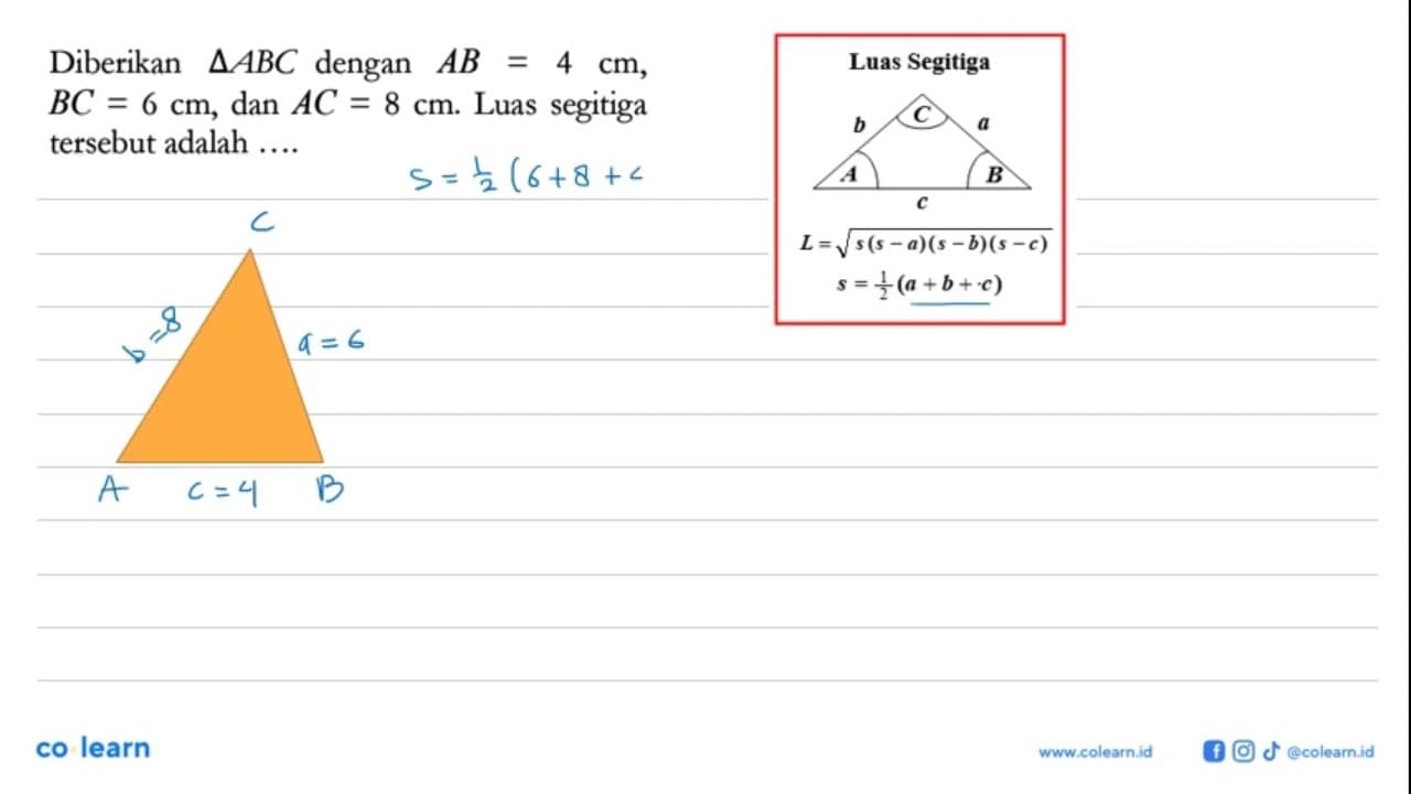 Diberikan segitiga ABC dengan AB=4 cm, BC=6 cm, dan AC=8 cm