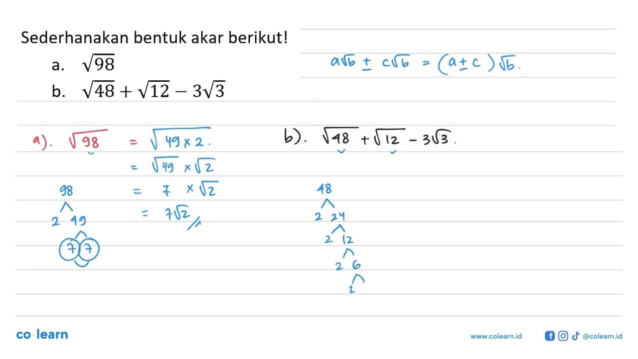 Sederhanakan bentuk akar berikut! a. 98^(1/2) b. 48^(1/2) +