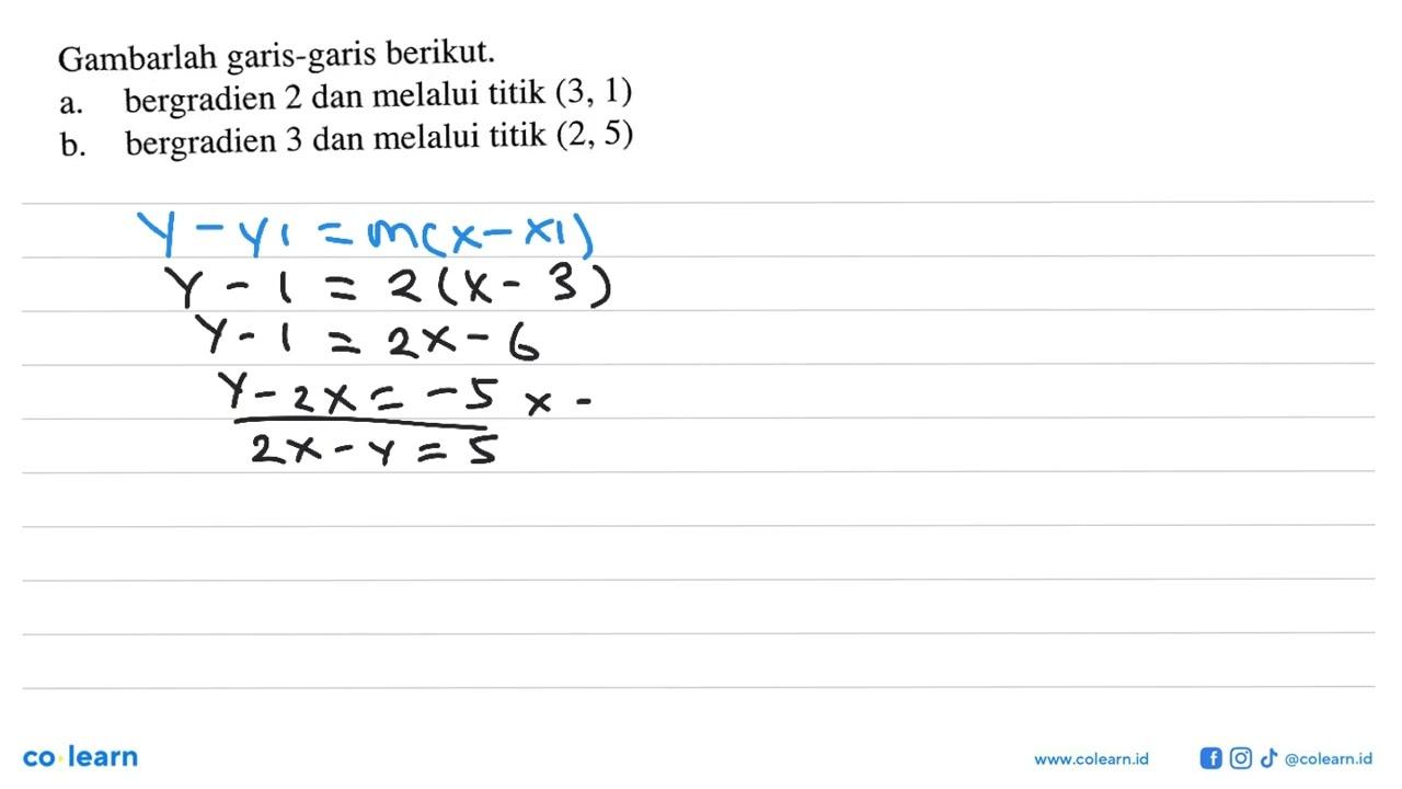 Gambarlah garis-garis berikut. a. bergradien 2 dan melalui