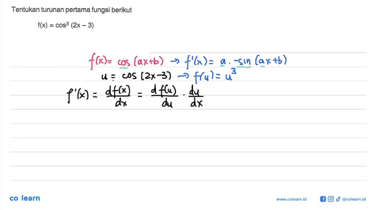 Tentukan turunan pertama fungsi berikut f(x) = cos^3 (2x-3)