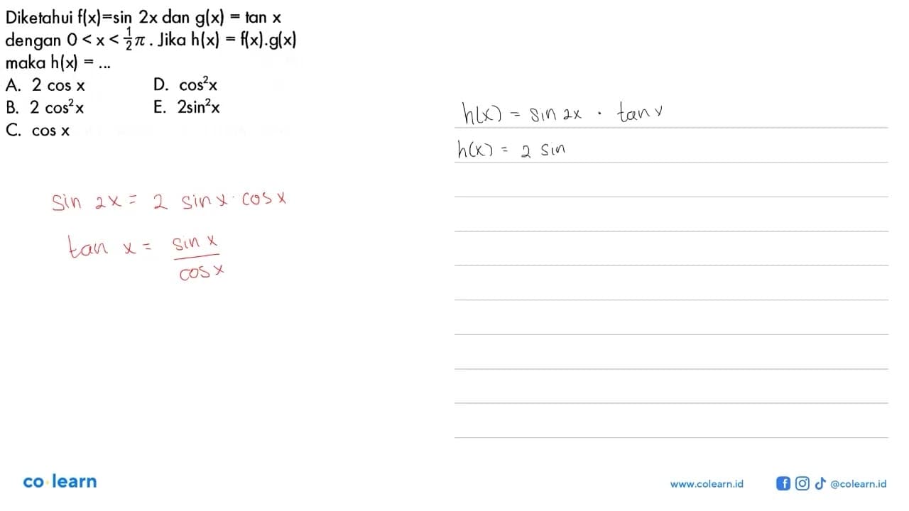 Diketahui f(x)=sin 2x dan g(x)=tan x dengan 0<x<pi/2. Jika