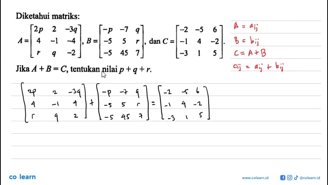 Diketahui matriks: A=[2p 2 -3q 4 -1 -4 r q -2], B=[-p -7 q