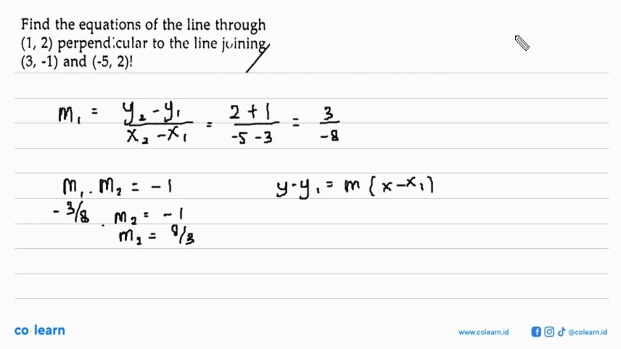 Find the equations of the line through (1, 2) perpendicular