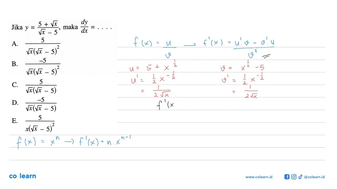 Jika y=(5+akar(x))/(akar(x)-5), maka dy/dx=....