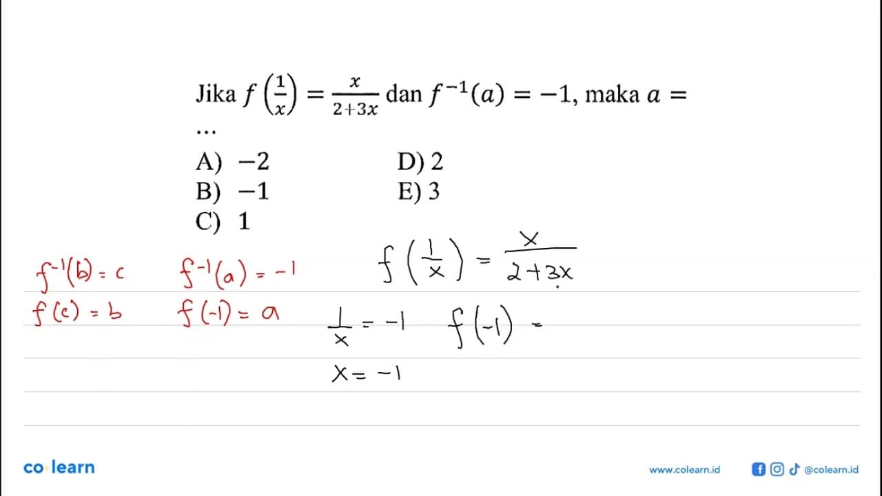 Jika f(1/x)=x/(2+3x) dan f^-1(a)=-1 , maka a=