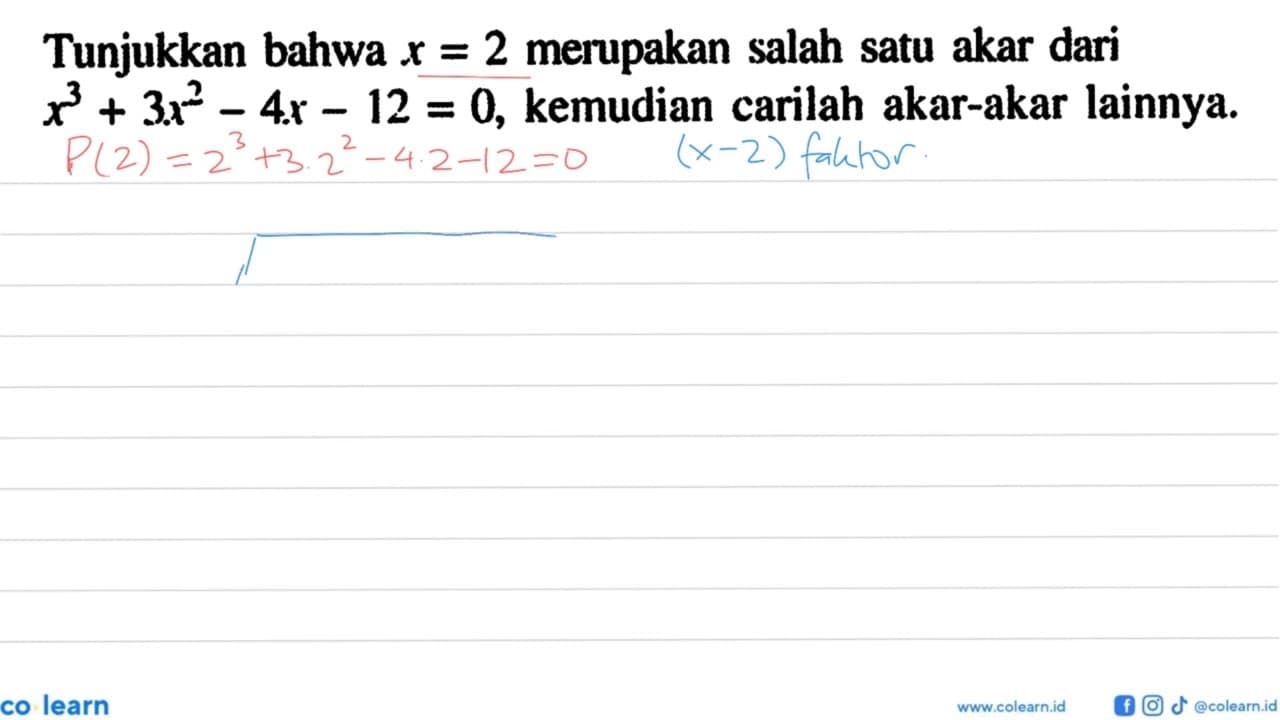 Tunjukkan bahwa x=2 merupakan salah satu akar dari