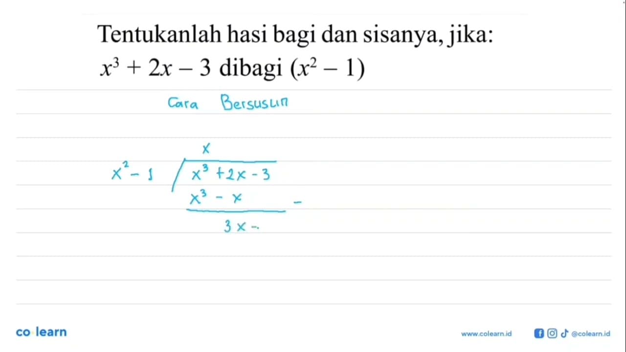 Tentukanlah hasil bagi dan sisanya, jika: x^3+2x-3 dibagi