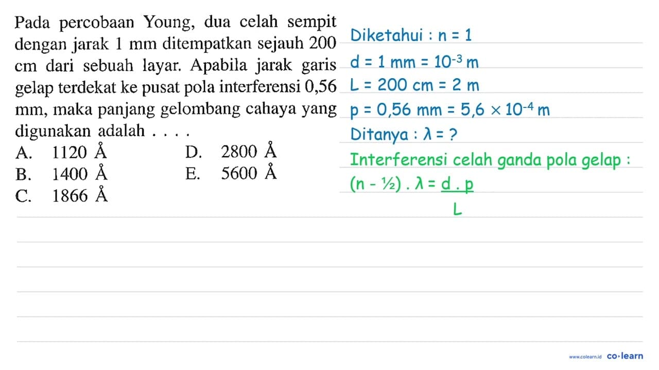 Pada percobaan Young, dua celah sempit dengan jarak 1 mm