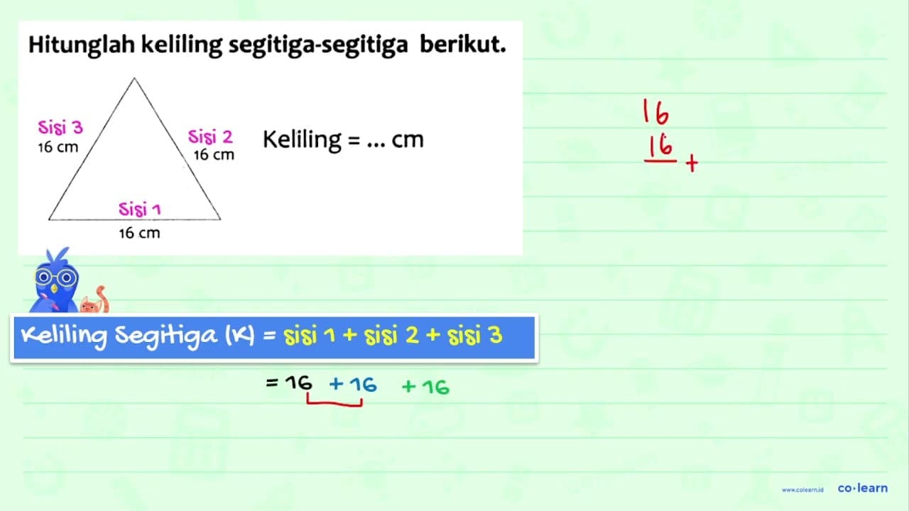 Hitunglah keliling segitiga-segitiga berikut. 16 cm 16 cm