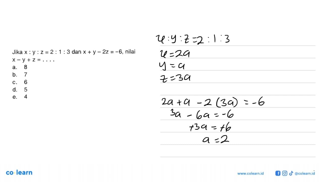Jika x:y:z=2:1:3 dan x+y-2z=-6, nilai x-y+z= .....