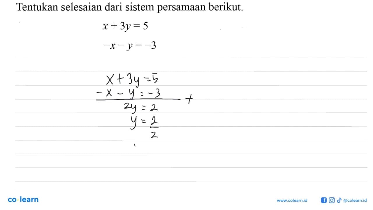 Tentukan selesaian dari sistem persamaan berikut x + 3y = 5