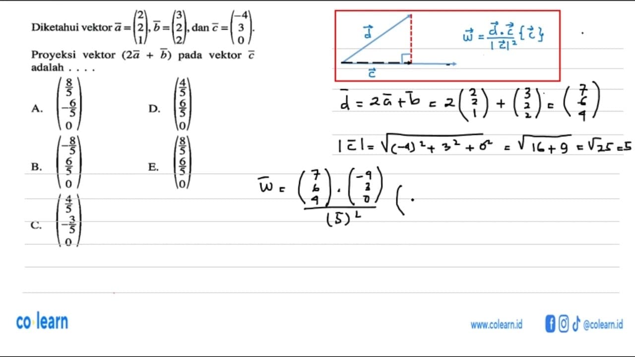 Diketahui vektor a=(2 2 1), b=(3 2 2), dan c=(-4 3 0)