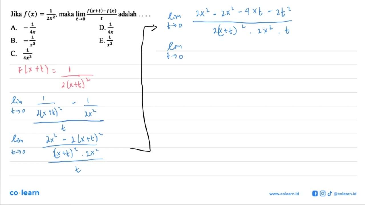 Jika f(x)=1/(2x^2), maka lim t->0 (f(x+t)-f(x))/t adalah .