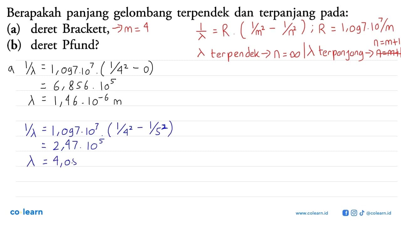 Berapakah panjang gelombang terpendek dan terpanjang pada: