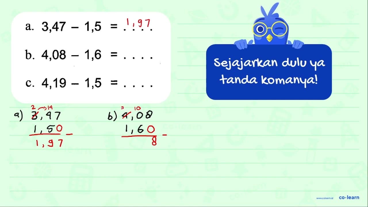 a. 3,47 - 1,5 = .... b. 4,08 - 1,6 = .... c. 4,19 - 1,5 =