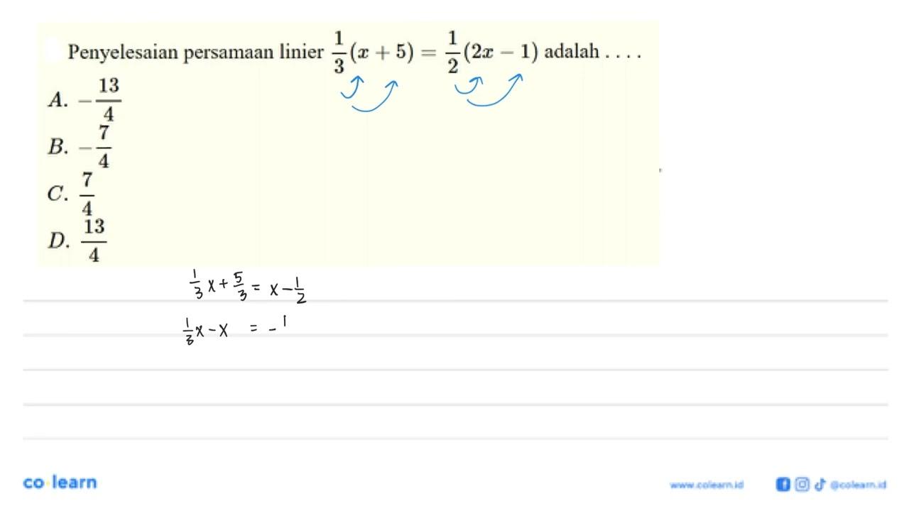 Penyelesaian persamaan linier 1/3(x+5)=1/2(2x-1) adalah