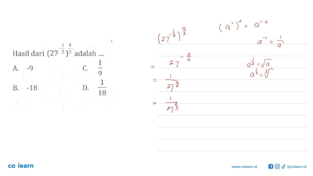 Hasil dari (27^(-1/2))^(4/3) adalah .... A. -9 B. -18 C.